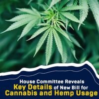 Ausschuss des Repräsentantenhauses enthüllt wichtige Merkmale des Cannabis- und Hanfgesetzes